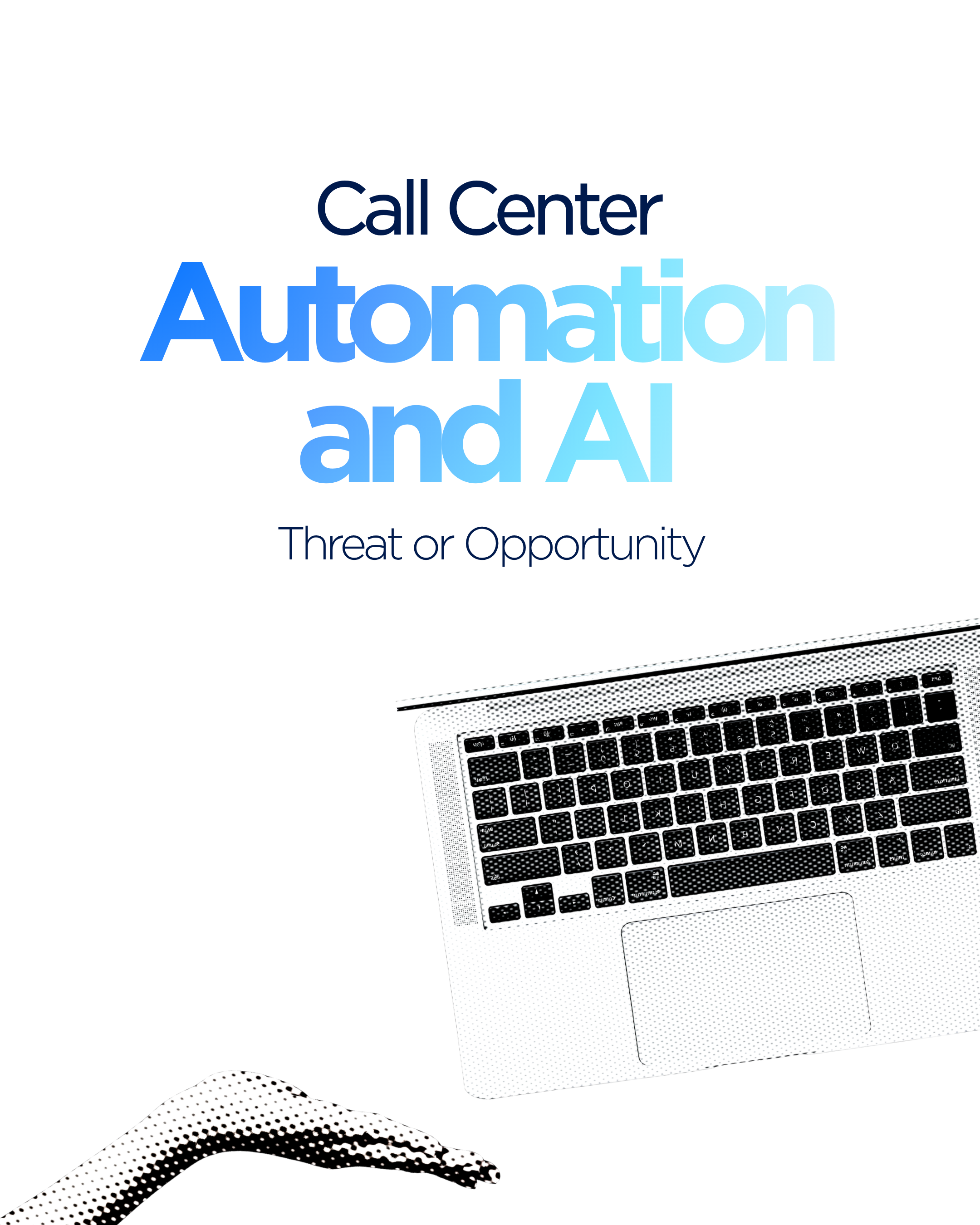 Call Center Automation and AI: Threat or Opportunity?