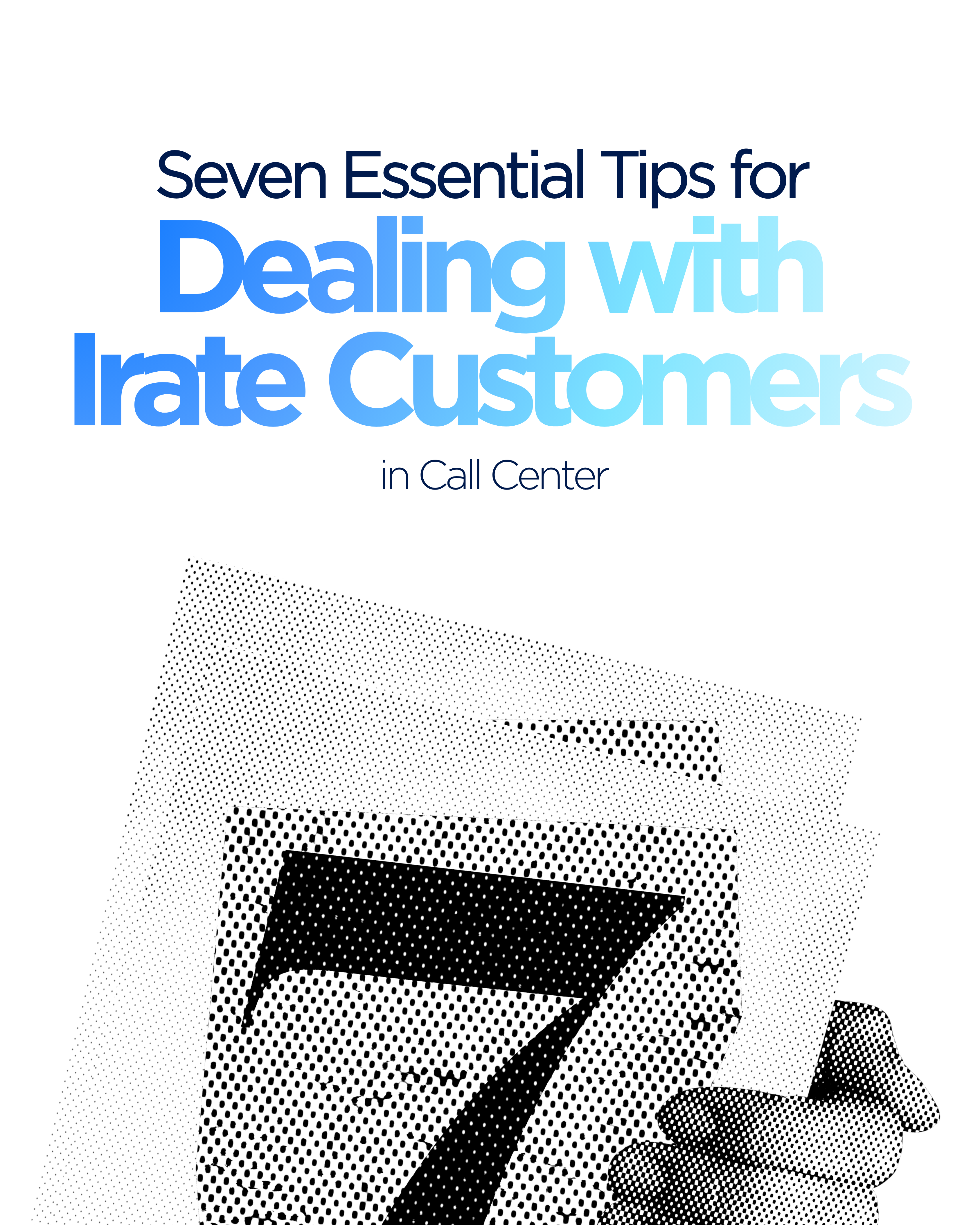 7 Essential Tips for Dealing with Irate Customers